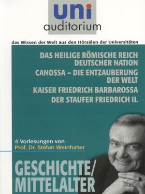 cover image of Das heilige römische Reich deutscher Nation Canossa--die Entzauberung der Welt Kaiser Friedrich Barbarossa Der Staufer Friedrich II.